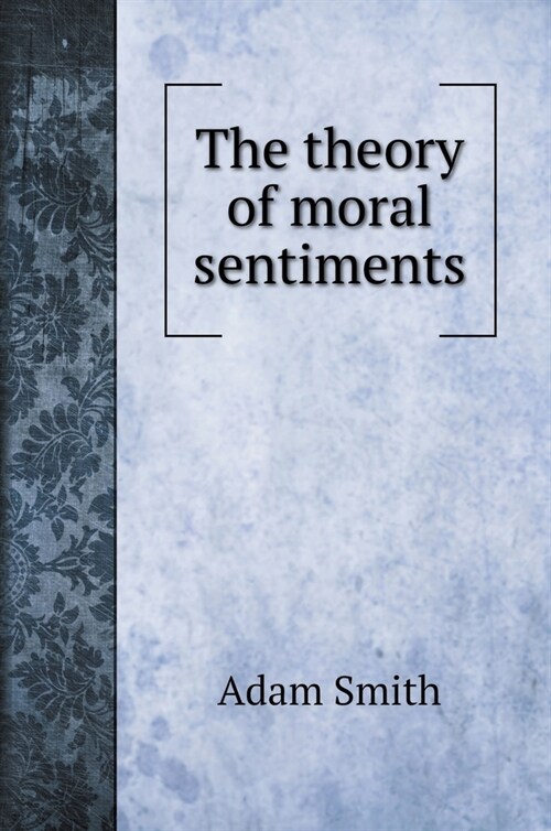 The theory of moral sentiments (Hardcover)