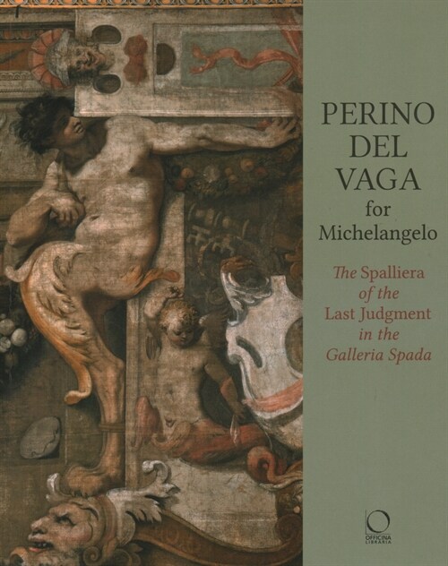 Perino del Vaga for Michelangelo: The Spalliera of the Last Judgment in the Spada Gallery (Paperback)