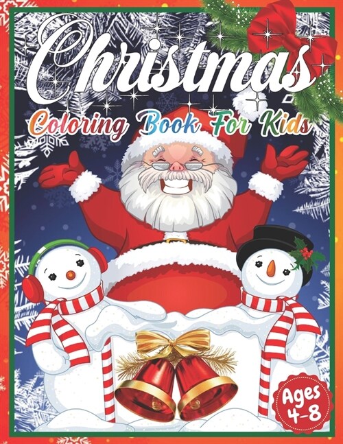 Christmas Coloring Book for Kids Ages 4-8: Cute Childrens Christmas Gift or Present for Toddlers & Kids - Beautiful Pages to Color with Santa Claus, (Paperback)