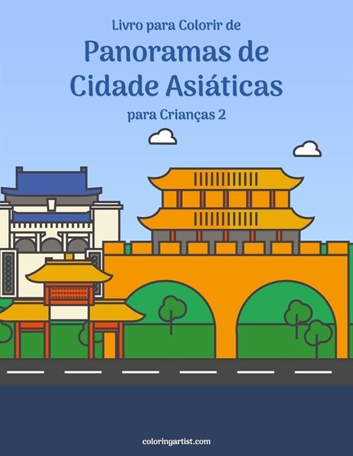 Livro para Colorir de Panoramas de Cidade Asi?icas para Crian?s 2 (Paperback)