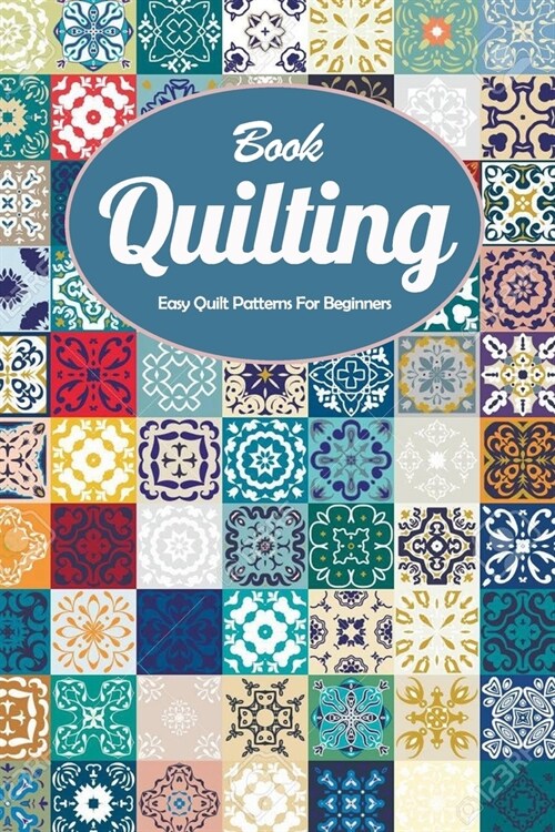 Quilting Book: Easy Quilt Patterns For Beginners: Perfect Gift For Holiday (Paperback)