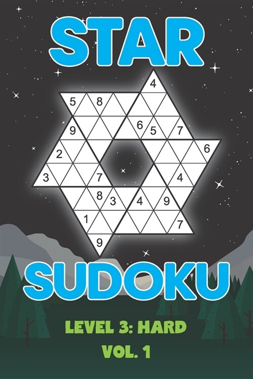 Star Sudoku Level 3: Hard Vol. 1: Play Star Sudoku Hoshi With Solutions Star Shape Grid Hard Level Volumes 1-40 Sudoku Variation Travel Fri (Paperback)