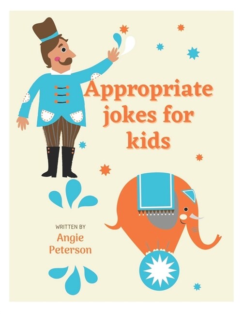 Appropriate Jokes For Kids: jokes appropriate for kids, the big book of silly jokes for kids, silly jokes for kids ages 4-8, appropriate jokes for (Paperback)