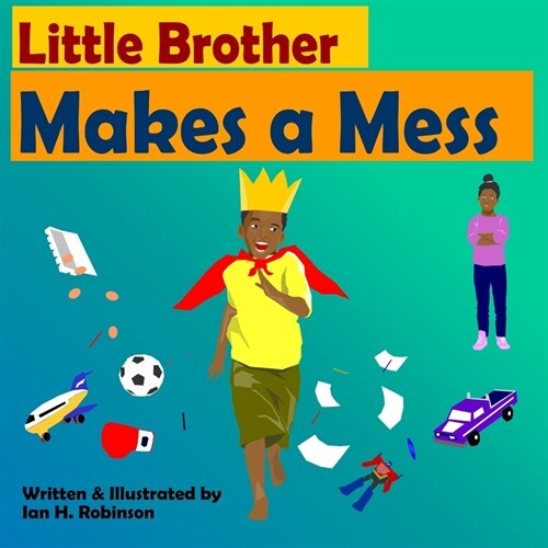 Little Brother Makes a Mess (Paperback)