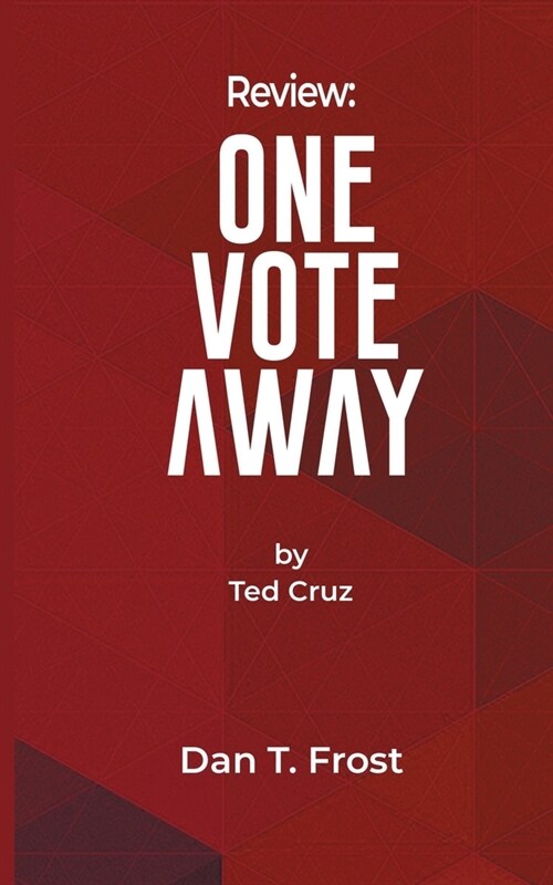 Review: One Vote Away: by Ted Cruz (Paperback)