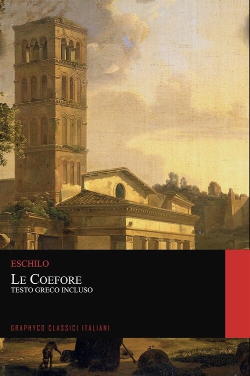 Le Coefore. Testo Greco Incluso (Graphyco Classici Italiani) (Paperback)