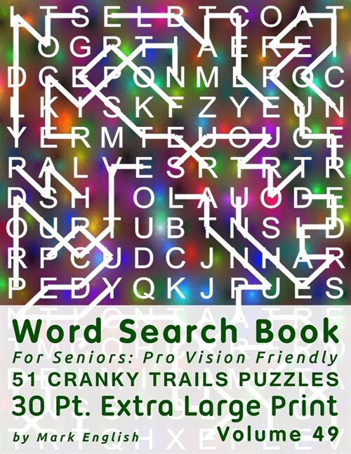 Word Search Book For Seniors: Pro Vision Friendly, 51 Cranky Trails Puzzles, 30 Pt. Extra Large Print, Vol. 49 (Paperback)