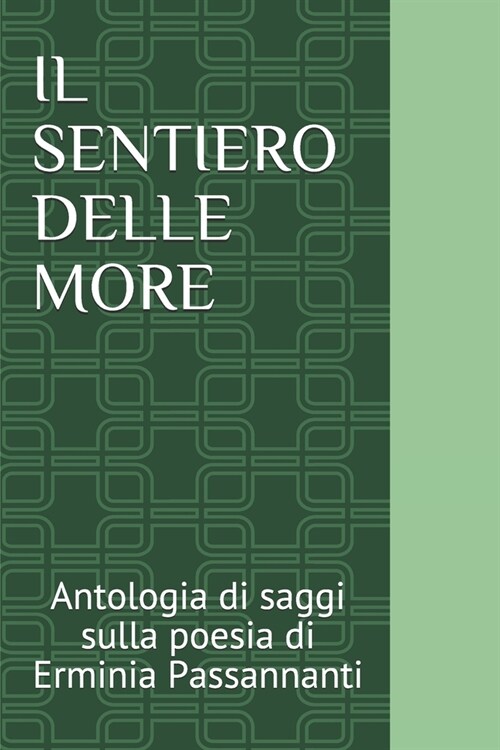 Il Sentiero Delle More: Antologia di saggi sulla poesia di Erminia Passannanti (Paperback)