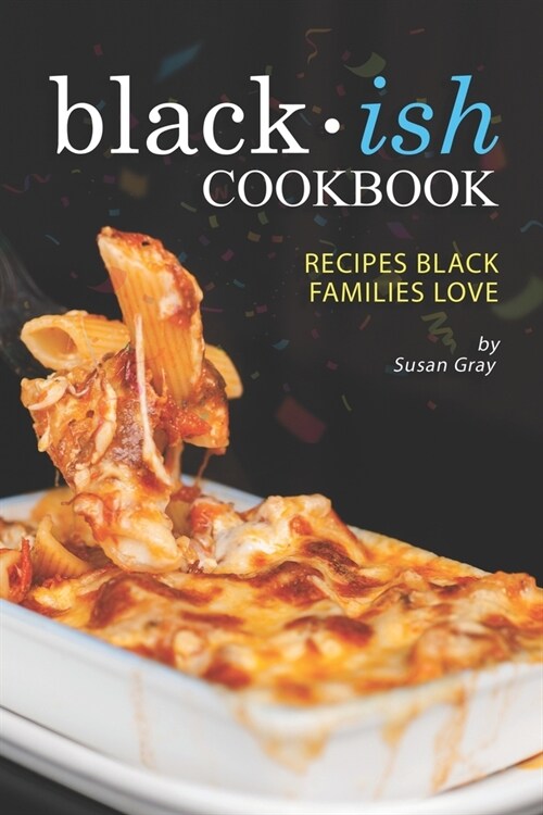 Blackish Cookbook: Recipes Black Families Love (Paperback)