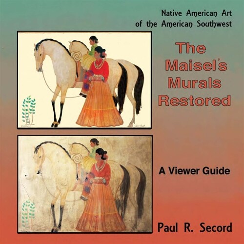 The Maisels Murals Restored: Native American Art of the American Southwest (Paperback)