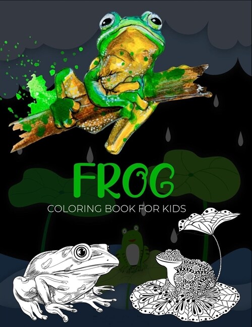 Frog coloring book for kids: unique gifts for kids who love coloring (50 Beautiful frog collection) (Paperback)