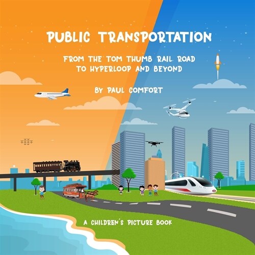 Public Transportation: From the Tom Thumb Railroad to Hyperloop and Beyond (Paperback)