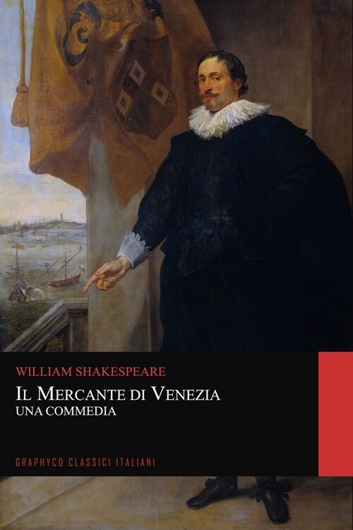 Il Mercante di Venezia. Una Commedia (Graphyco Classici Italiani) (Paperback)