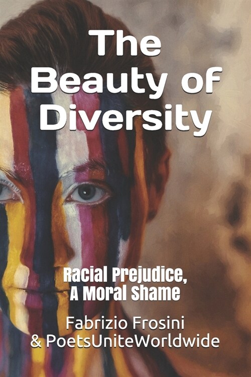 The Beauty of Diversity: Racial Prejudice, A Moral Shame (Paperback)