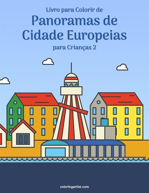 Livro para Colorir de Panoramas de Cidade Europeias para Crian?s 2 (Paperback)