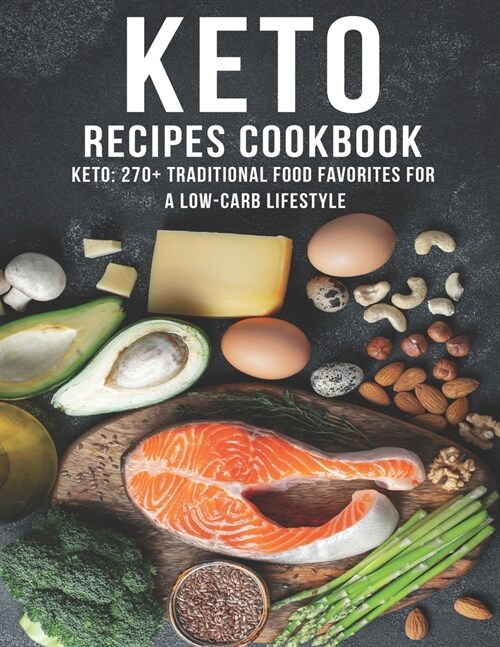 Keto Recipes Cookbook: Keto: 270+ Traditional food favorites for a low-carb lifestyle (Paperback)