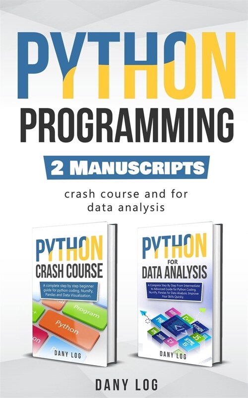 Python Programming: 2 Manuscripts - Crash Course and For Data Analysis (Paperback)