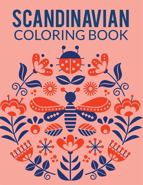 Scandinavian Coloring Book: Natural, Simple, Stress less and Relaxing Coloring for Everyone With Unique Scandinavian-inspired designs of florals, (Paperback)