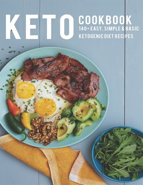 Keto Cookbook: 140+ Easy, Simple & Basic Ketogenic diet Recipes (Paperback)