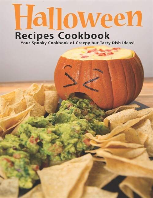 Halloween Recipes Cookbook: Your Spooky Cookbook of Creepy but Tasty Dish Ideas! (Paperback)