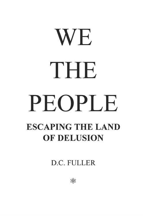 We the People: Escaping the Land of Delusion (Paperback)