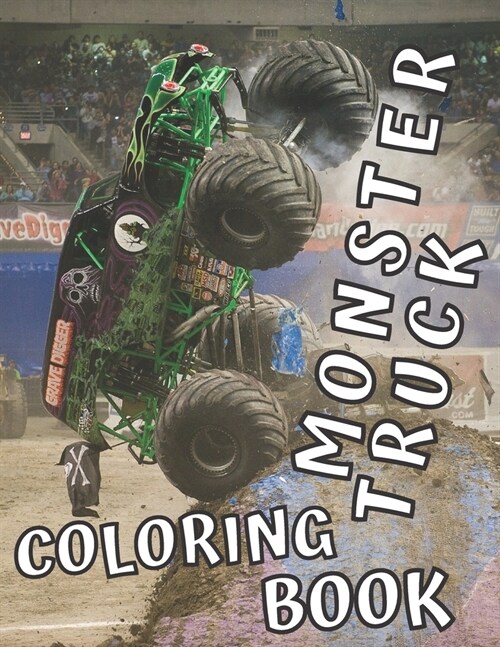 Monster Truck Coloring Book: 35 Big Printed Designs for Kids Ages 8-12 Filled with the Most Wanted Trucks!!! (Paperback)
