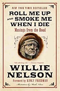 Roll Me Up and Smoke Me When I Die: Musings from the Road (Paperback)