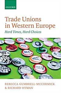 Trade Unions in Western Europe : Hard Times, Hard Choices (Hardcover)