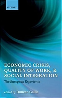 Economic Crisis, Quality of Work, and Social Integration : The European Experience (Hardcover)