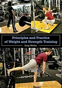 Principles and Practice of Weight and Strength Training (Paperback)