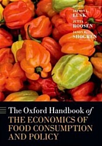 The Oxford Handbook of the Economics of Food Consumption and Policy (Paperback)