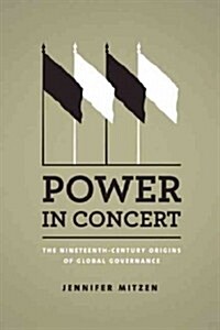 Power in Concert: The Nineteenth-Century Origins of Global Governance (Hardcover)