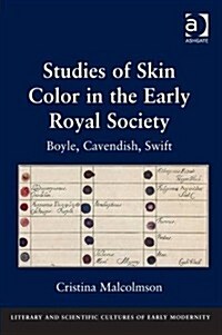 Studies of Skin Color in the Early Royal Society : Boyle, Cavendish, Swift (Hardcover, New ed)