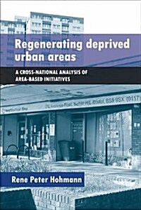 Regenerating Deprived Urban Areas : A Cross National Analysis of Area-Based Initiatives (Hardcover)