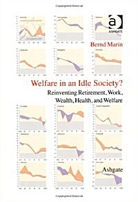 Welfare in an Idle Society? : Reinventing Retirement, Work, Wealth, Health and Welfare (Paperback, New ed)