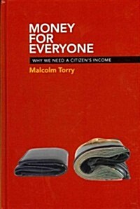 Money for Everyone : Why We Need a Citizens Income (Hardcover)