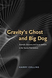 Gravitys Ghost and Big Dog: Scientific Discovery and Social Analysis in the Twenty-First Century (Paperback)