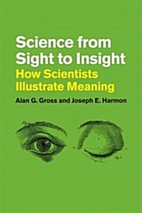 Science from Sight to Insight: How Scientists Illustrate Meaning (Paperback)