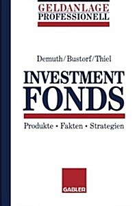 Investment Fonds: Produkte - Fakten - Strategien (Paperback, 1995)