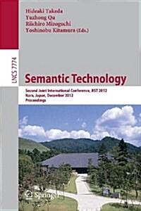 Semantic Technology: Second Joint International Conference, Jist 2012, Nara, Japan, December 2-4, 2012, Proceedings (Paperback, 2013)