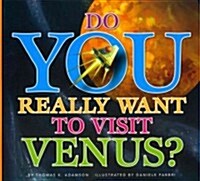 Do You Really Want to Visit Venus? (Library Binding)