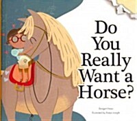 Do You Really Want a Horse? (Library Binding)
