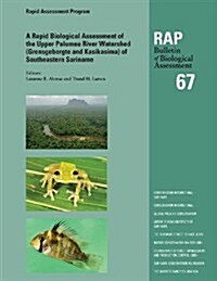 A Rapid Biological Assessment of the Upper Palumeu River Watershed (Grensgebergte and Kasikasima) of Southeastern Suriname: Rap Bulletin of Biological (Paperback)