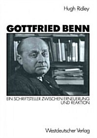 Gottfried Benn: Ein Schriftsteller Zwischen Erneuerung Und Reaktion (Paperback, 1990)