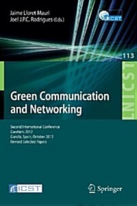 Green Communication and Networking: Second International Conference, Greenets 2012, Gaudia, Spain, October 25-26, 2012, Revised Selected Papers (Paperback, 2013)