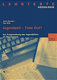 Jugendzeit -- Time Out?: Zur Ausgestaltung Des Jugendalters ALS Moratorium (Paperback, 2003)