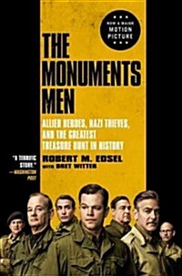 The Monuments Men: Allied Heroes, Nazi Thieves, and the Greatest Treasure Hunt in History (Paperback)