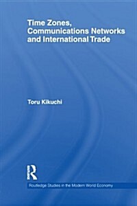 Time Zones, Communications Networks, and International Trade (Paperback)