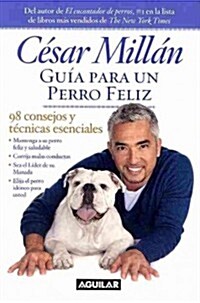 Gu? Para Un Perro Fel? / Cesar Millans Short Guide to a Happy Dog = Guide to a Happy Dog (Paperback)