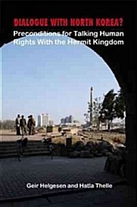 Dialogue with North Korea?: Preconditions for Talking Human Rights with the Hermit Kingdom (Paperback)